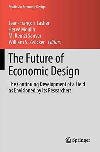 The Future of Economic Design: The Continuing Development of a Field as Envision [Paperback]