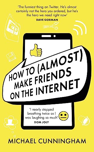 How to (Almost) Make Friends on the Internet [Hardcover]