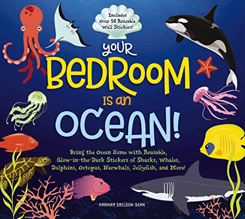 Your Bedroom is an Ocean!: Bring the Sea Home with Reusable, Glow-in-the-Dark (B [Hardcover]