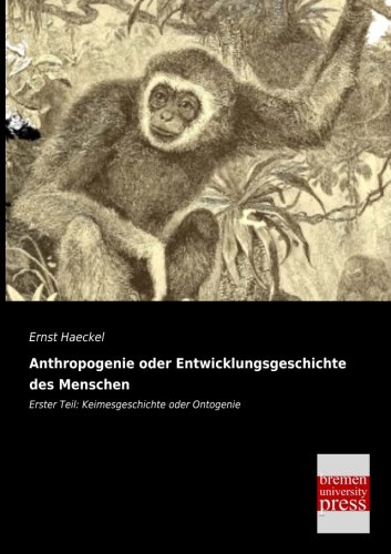 Anthropogenie Oder Entwicklungsgeschichte Des Menschen Erster Teil Keimesgesch [Paperback]