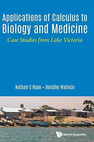 Applications Of Calculus To Biology And Medicine Case Studies From Lake Victori [Hardcover]