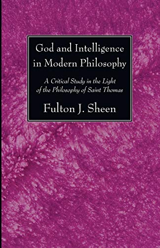 God And Intelligence In Modern Philosophy A Critical Study In The Light Of The  [Paperback]