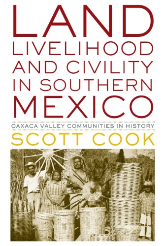 Land, Livelihood, and Civility in Southern Mexico Oaxaca Valley Communities in  [Paperback]