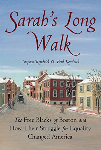 Sarah's Long Walk The Free Blacks of Boston and Ho Their Struggle for Equality [Paperback]