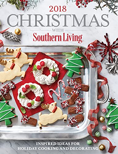 Christmas with Southern Living 2018: Inspired Ideas for Holiday Cooking and Deco [Hardcover]