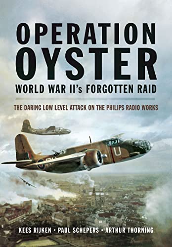 Operation Oyster: World War IIs Forgotten Raid: The Daring Low Level Attack on  [Paperback]