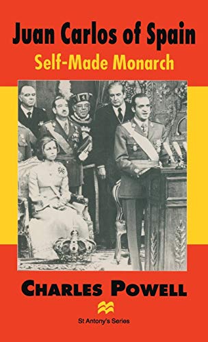 Juan Carlos of Spain: Self-Made Monarch [Hardcover]