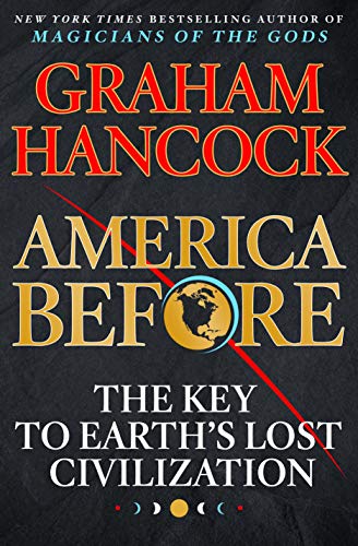 America Before: The Key to Earth's Lost Civilization [Hardcover]