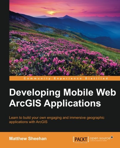 Developing Mobile Web Arcgis Applications [Paperback]