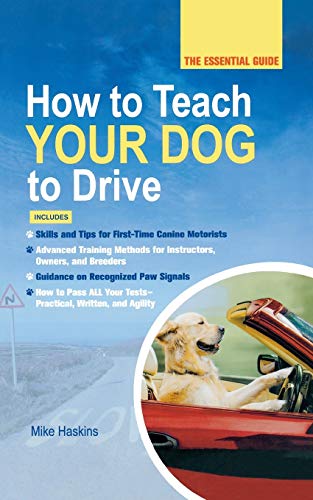 Ho to Teach Your Dog to Drive The Essential Guide [Paperback]