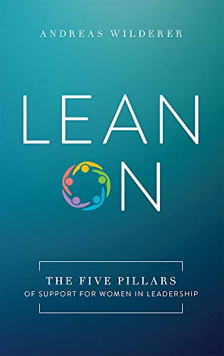 Lean On: The Five Pillars Of Support For Women In Leadership [Hardcover]