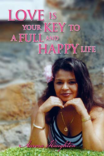 Love Is Your Key to a Full and Happy Life [Paperback]