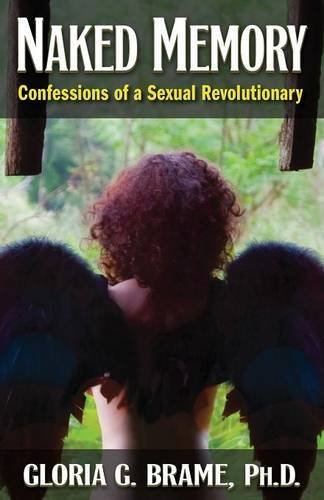 Naked Memory Confessions Of A Sexual Revolutionary [Paperback]