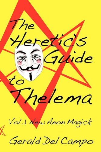 The Heretic's Guide To Thelema Volume 1 Ne Aeon Magick [Paperback]