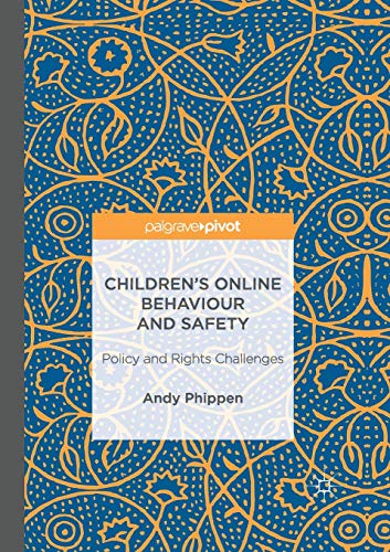 Childrens Online Behaviour and Safety: Policy and Rights Challenges [Paperback]