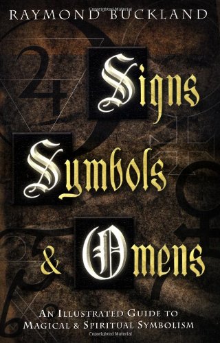 Signs, Symbols & Omens: An Illustrated Guide To Magical & Spiritual Symbolism [Paperback]