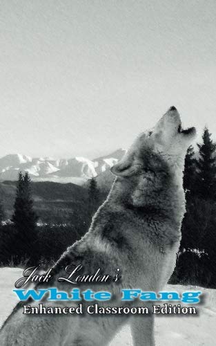 Jack London's White Fang - Enhanced Classroom Edition [Paperback]