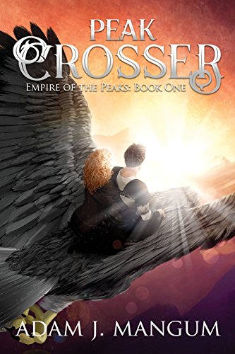 Peak Crosser Empire Of The Peaks Book 1 (volume 1) [Paperback]