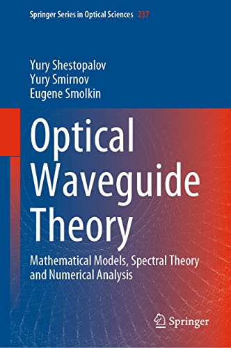 Optical Waveguide Theory: Mathematical Models, Spectral Theory and Numerical Ana [Hardcover]