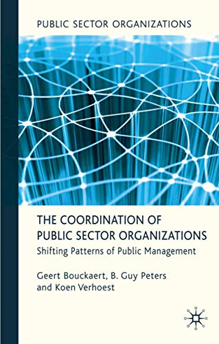 The Coordination of Public Sector Organizations: Shifting Patterns of Public Man [Hardcover]