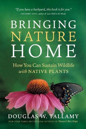 Bringing Nature Home: How You Can Sustain Wildlife with Native Plants, Updated a [Paperback]