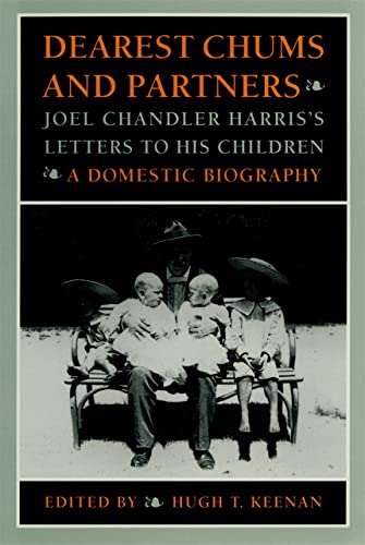 Dearest Chums and Partners: Joel Chandler Harris's Letters to His Children.  [Hardcover]