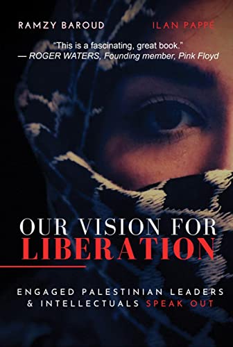 Our Vision For Liberation: Engaged Palestinian Leaders & Intellectuals Speak [Paperback]