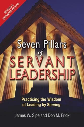 Seven Pillars of Servant Leadership: Practicing the Wisdom of Leading by Serving [Paperback]