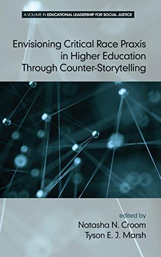 Envisioning Critical Race Praxis In Higher Education Through Counter Storytellin [Hardcover]