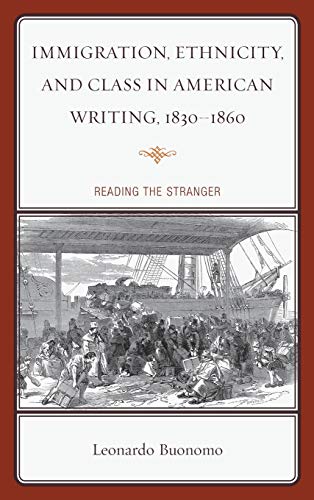 Immigration, Ethnicity, and Class in American Writing, 18301860 Reading the St [Hardcover]