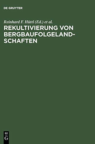 Rekultivierung von Bergbaufolgelandschaften  Das Beispiel des Lausitzer Braunko [Hardcover]