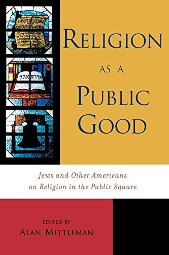 Religion as a Public Good Jes and Other Americans on Religion in the Public Sq [Paperback]