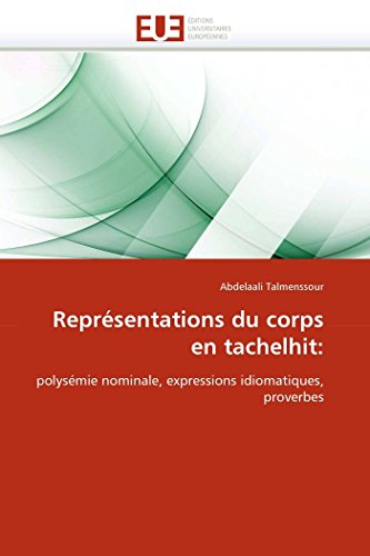 Reprsentations Du Corps En Tachelhit Polysmie Nominale, Expressions Idiomati [Paperback]