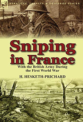 Sniping In France With The British Army During The First World War (strategy, T [Hardcover]