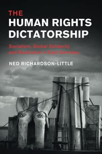 The Human Rights Dictatorship Socialism, Global Solidarity and Revolution in Ea [Paperback]