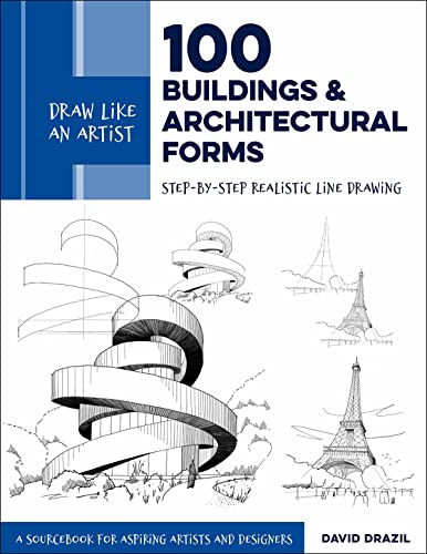 Draw Like an Artist: 100 Buildings and Architectural Forms: Step-by-Step Realist [Paperback]