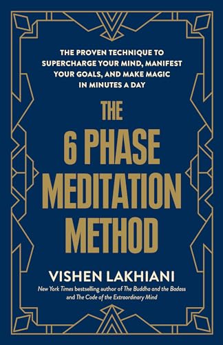 The 6 Phase Meditation Method: The Proven Technique to Supercharge Your Mind, Ma [Paperback]