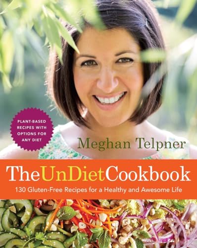 The UnDiet Cookbook: 130 Gluten-Free Recipes for a Healthy and Awesome Life: Pla [Paperback]