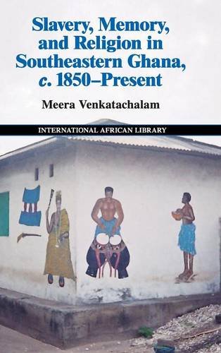 Slavery, Memory and Religion in Southeastern Ghana, c.1850}}}Present [Hardcover]