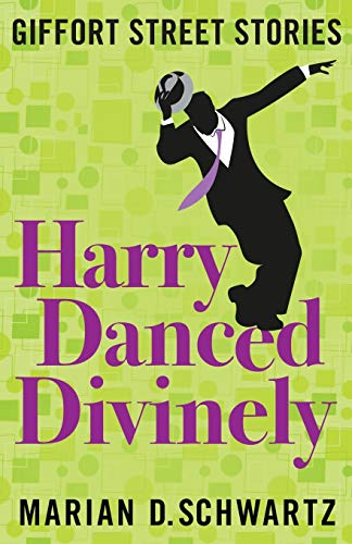 Harry Danced Divinely Giffort Street Stories [Paperback]