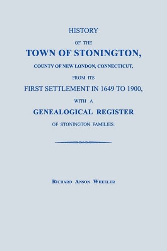 History Of The Ton Of Stonington, County Of Ne London, Connecticut, From Its F [Paperback]