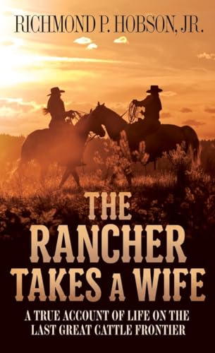 The Rancher Takes a Wife: A True Account of Life on the Last Great Cattle Fronti [Paperback]