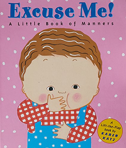 Excuse Me!: a Little Book of Manners [Novelty book]