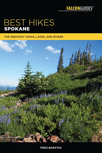 Best Hikes Spokane: The Greatest Views, Lakes, and Rivers [Paperback]