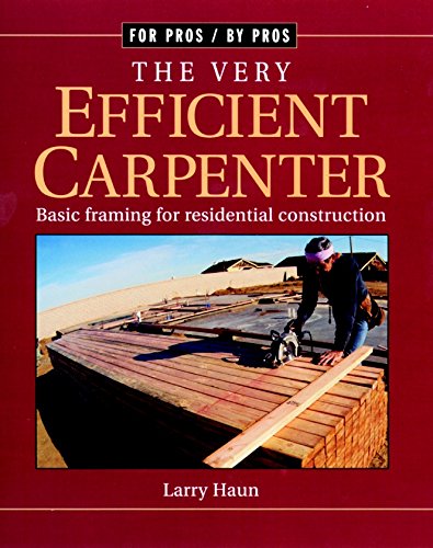 The Very Efficient Carpenter: Basic Framing for Residential Construction [Paperback]