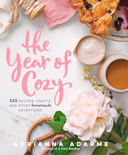 The Year of Cozy: 125 Recipes, Crafts, and Other Homemade Adventures [Hardcover]