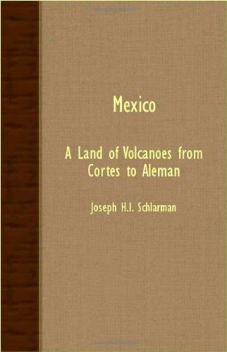 Mexico - A Land Of Volcanoes From Cortes To Aleman [Paperback]