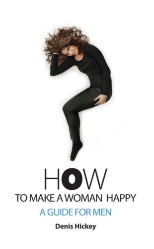 Ho To Make A Woman Happy A Guide For Men [Paperback]