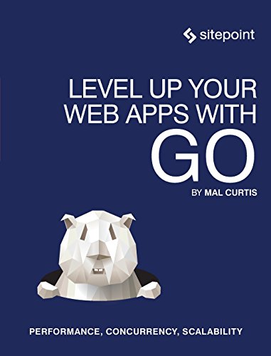 Level Up Your Web Apps With Go Performance, Concurrency, Scalability [Paperback]