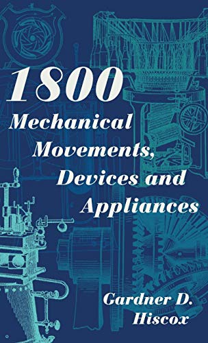 1800 Mechanical Movements, Devices And Appliances (dover Science Books) [Hardcover]